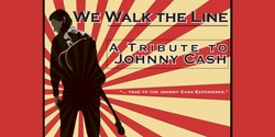 Banner image for WE WALK THE LINE - Tribute to Johnny Cash