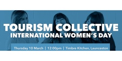 Banner image for Tourism Collective - For International Women's Day 2022 LAUNCESTON