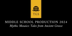 Banner image for Middle School Production -  Mythic Mosaics: Tales from Ancient Greece 