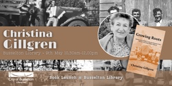 Banner image for Book Launch Event: "Growing Roots" by Christina Gillgren @ Busselton Library