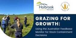 Banner image for Grazing for Growth: Utilising the Australian Feedbase Monitor for Stock Containment Decisions.