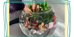 Banner image for Spring Fairy Terrarium Class hosted by Blissful by Melissa