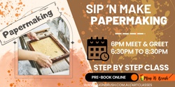 Banner image for Papermaking - Sip n Make Adults Step by Step workshop