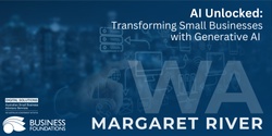 Banner image for AI Unlocked: Transforming Small Businesses with Generative AI - Margaret River