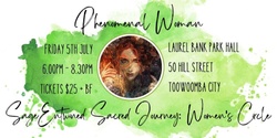 Banner image for Sage Entwined Sacred Journey: Women's Circle ~ July Gathering ~ Phenomenal Woman