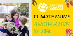 Banner image for Climate Mums: A Mother's Day Special