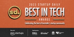 Banner image for 2023 Startup Daily Best In Tech Awards
