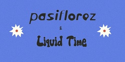 Banner image for Pasiflorez & Liquid Time @ Freshie Brewing