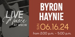 Banner image for Byron Haynie Live at WSCW June 16