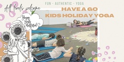 Banner image for Have a Go, Kids Holiday Yoga