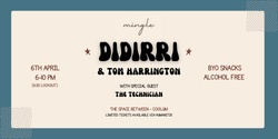 Banner image for Mingle East Coast Presents Didirri & Tom Harrington 