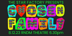 Banner image for Chosen Family - The Star Factory Showcase 2023