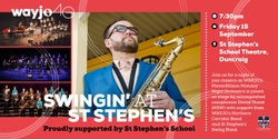 Banner image for WAYJO presents Swingin' at St Stephen's, proudly supported by St Stephen's School