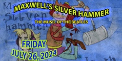 Banner image for Maxwell's Silver Hammer:  A Beatles Tribute / Guy & I (patio)