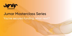 Banner image for Jumar Masterclass: You've secured funding, what next? 