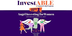 Banner image for InvestABLE Workshop Series - Angel Investing For Women