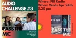 Banner image for Audio Club Challenge #3: Pass the mic - meet up at FBi Radio