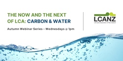 Banner image for LCANZ Autumn Webinars: Water - Footprinting Techniques