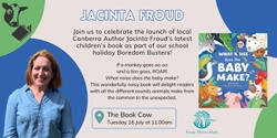 Banner image for School Holiday Boredom Busters Book Launch - What Noise does the Baby Make? By Jacinta Froud