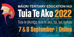 Banner image for Tuia Te Ako 2022 | Hui ā-Ipurangi