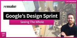 Banner image for Google's Design Sprint: Seeing The Whole