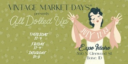Banner image for Vintage Market Days® Treasure Valley - "All Dolled Up"