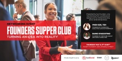 Banner image for Founders Supper Club : Turning An Idea Into Reality 