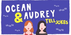 Banner image for Ocean & Audrey Tell Jokes