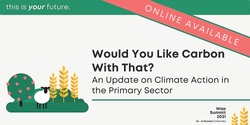 Banner image for Breakfast Event: Would You Like Carbon With That? An Update on Climate Action in the Primary Sector