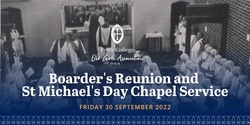 Banner image for OGA St Michael's Day Chapel Service and Boarder's Reunion 2022