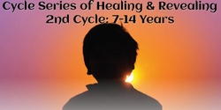 Banner image for Cycle Series of Healing & Revealing – 2nd Cycle: 7 – 14 Years Course (#728@MAS) - Online!