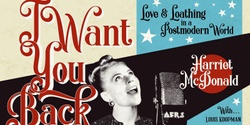 Banner image for I Want You Back - Love and Loathing in a Modern World -  Harriet McDonald - Tiny Room Concert