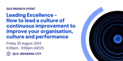 Banner image for QLD Branch - Leading Excellence: How to lead a culture of continuous improvement to improve your organisation, culture and performance 