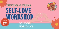 Banner image for The Self-Love Workshop for Tweens & Teens!