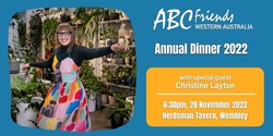 Banner image for ABC Friends WA - Annual Dinner 2022