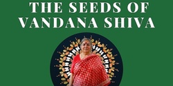 Banner image for The Seeds Of Vandana Shiva