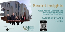 Banner image for Sextet Insights with Acacia Quartet & International Guests