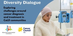 Banner image for Diversity Dialogue – Exploring challenges around cancer diagnosis and treatment in CaLD communities 