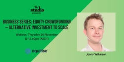 Banner image for Business Series: Equity Crowdfunding – Alternative Investment to Scale