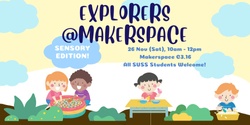 Banner image for Explorers @ Makerspace - Sensory Edition!