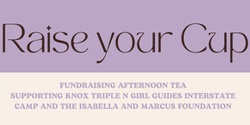 Banner image for Raise your Cup - Fundraising Afternoon Tea