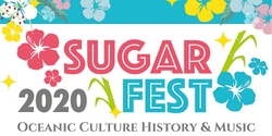 Banner image for Sugar Fest 2020 Oceanic Culture History & Music (Fundraiser/soft launch)