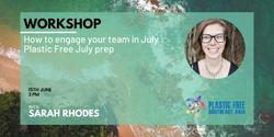 Banner image for PFSEA June Workshop: How to engage your team in July, Plastic Free July prep! 