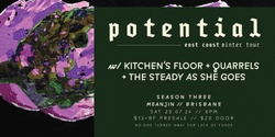 Banner image for Potential - 2024 Winter Tour | MEANJIN / BRISBANE  w/ Kitchen’s Floor + Quarrels + The Steady As She Goes