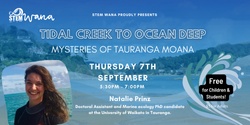 Banner image for Tidal Creek to Ocean Deep: Mysteries of Tauranga Moana