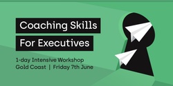 Banner image for Coaching Skills for Executives Workshop 2024