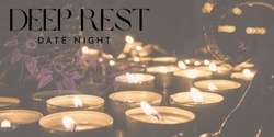 Banner image for DEEP REST date night