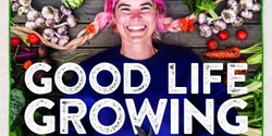 Banner image for Good Life Growing - Book Launch with Hannah Moloney