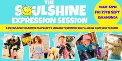 Banner image for The Soulshine Expression Session KALAMUNDA Family friendly