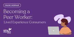 Banner image for Becoming an Eating Disorder Peer Worker: Webinar for those with Lived Experience (Consumers)